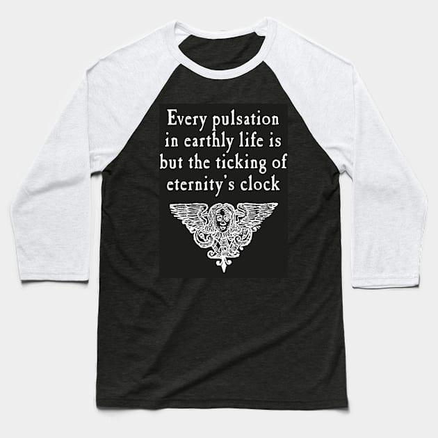 Every Pulsation In Life T-Shirt Baseball T-Shirt by MichaelaGrove